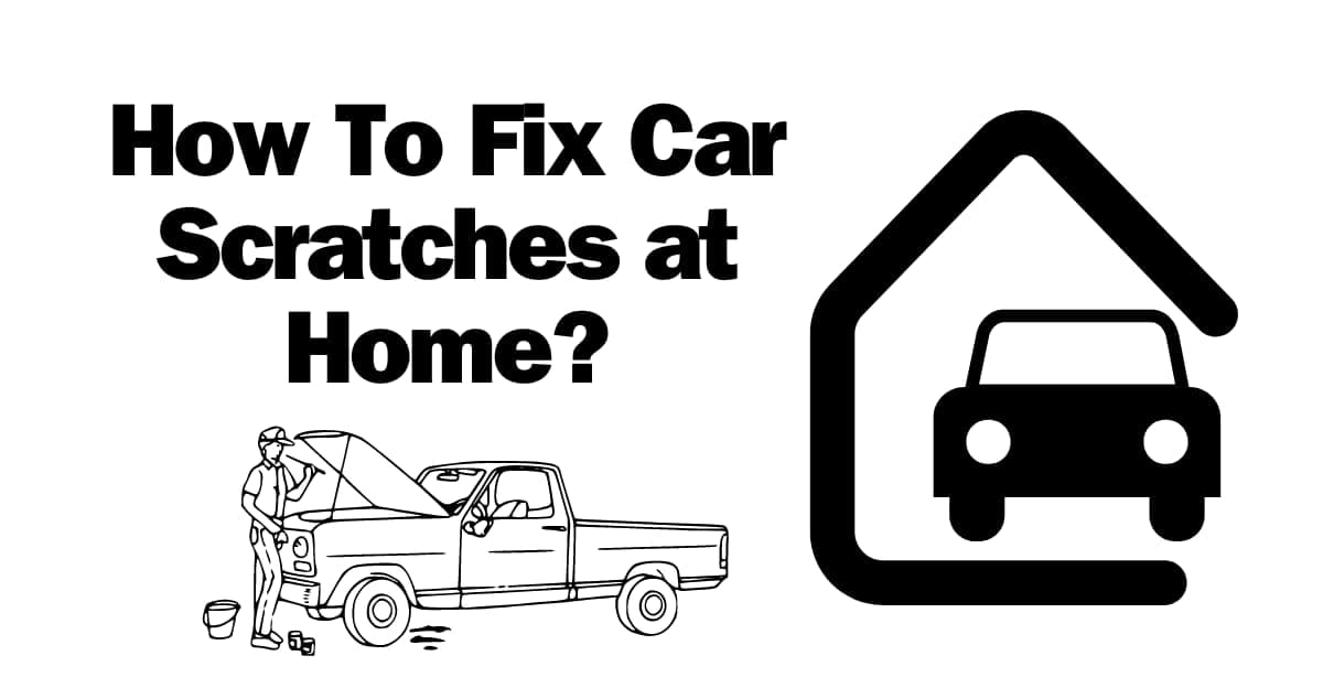 How To Fix Car Scratches at Home?