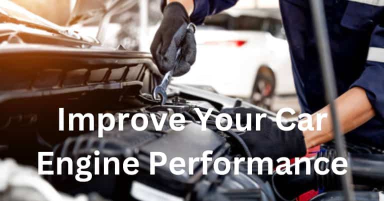 How To Improve Car Engine Performance?