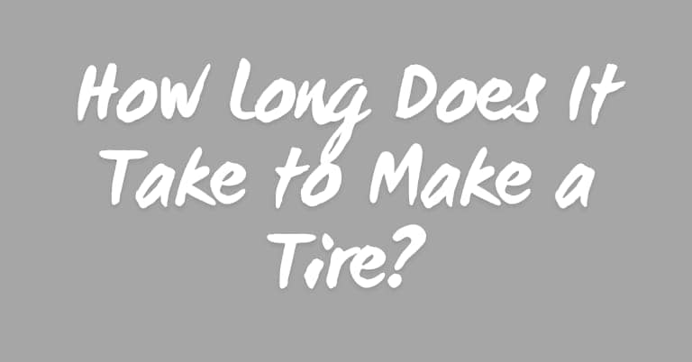 How Long Does It Take to Make a Tire?