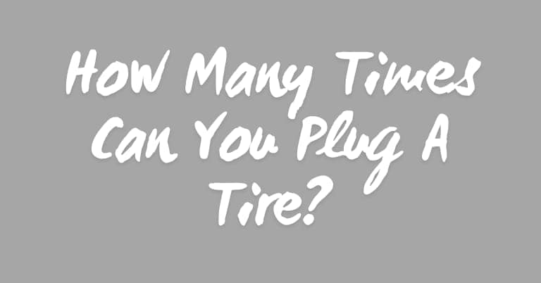 How Many Times Can You Plug A Tire?
