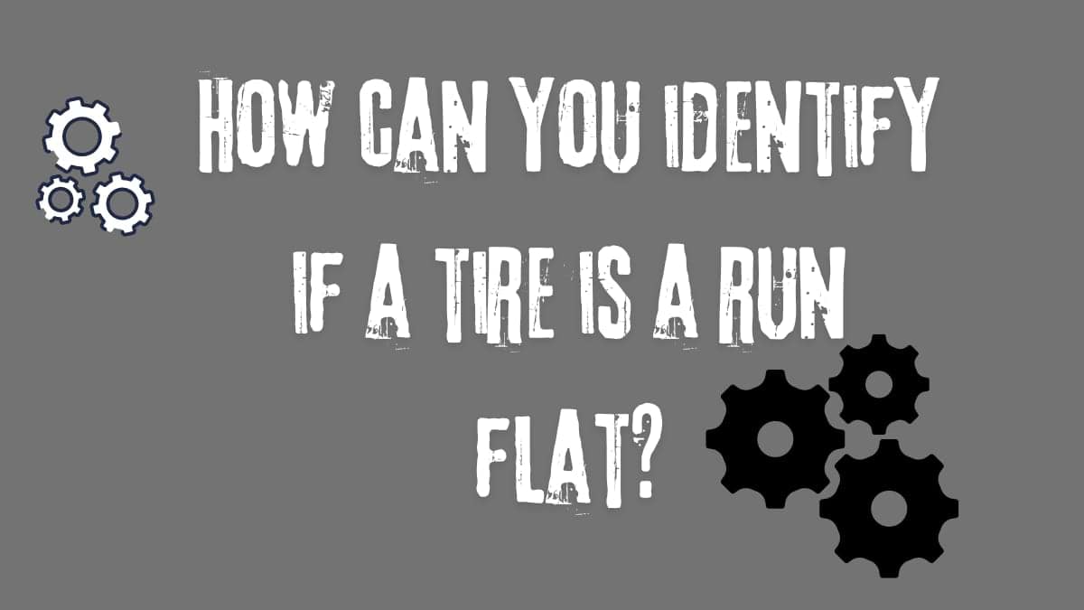 How can you identify if a tire is a run flat