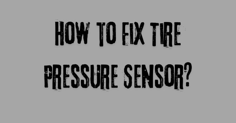 How to Fix Tire Pressure Sensor