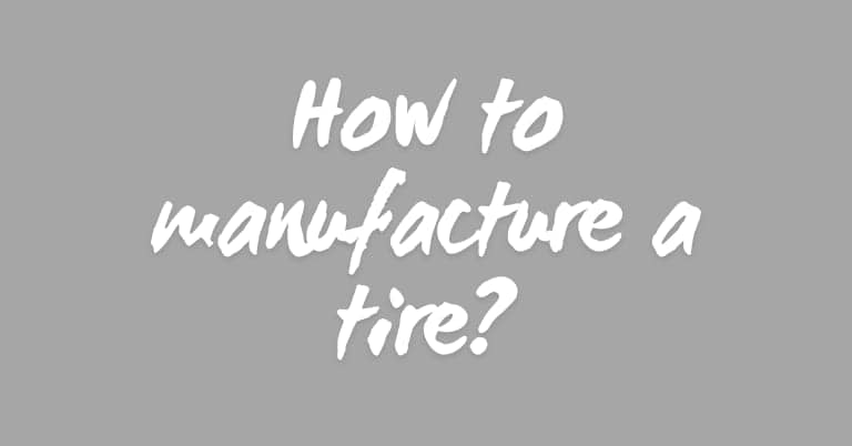 How to manufacture a tire?