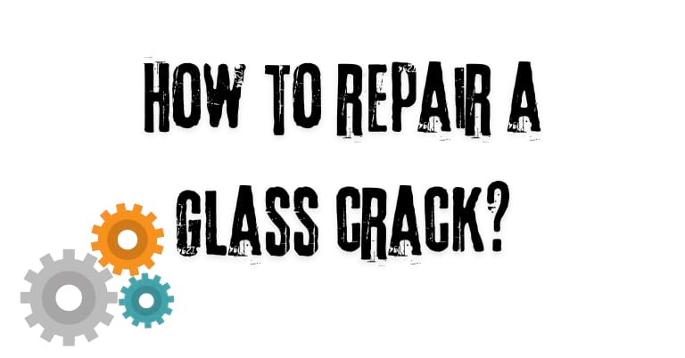 How to repair a glass crack?