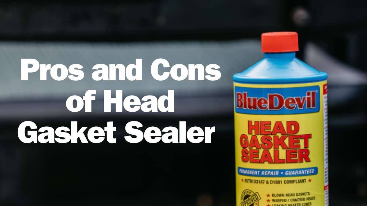 Pros and Cons of Head Gasket Sealer